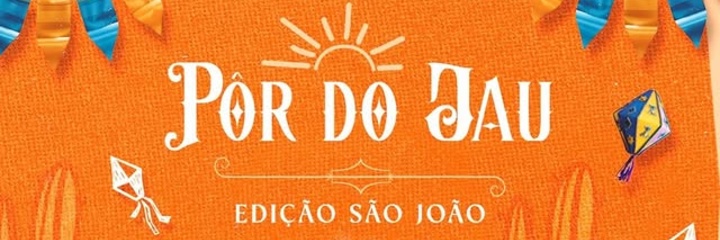 O Pôr do Jau – Edição São João